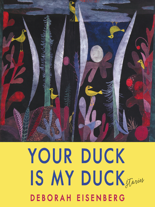 Title details for Your Duck Is My Duck by Deborah Eisenberg - Available